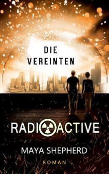 Die Vereinten - Book #4 of the Radioactive