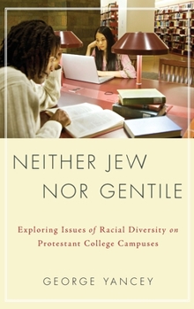 Hardcover Neither Jew Nor Gentile: Exploring Issues of Racial Diversity on Protestant College Campuses Book