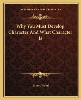 Paperback Why You Must Develop Character And What Character Is Book