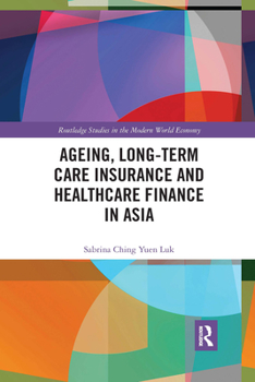 Paperback Ageing, Long-term Care Insurance and Healthcare Finance in Asia Book