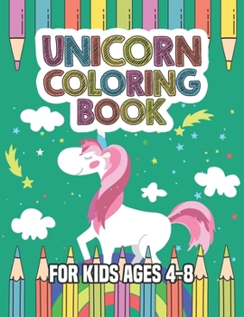 Paperback Unicorn Coloring Book for Kids Ages 4-8: 55 Creative Unicorns Illustrations for hours of fun! Book