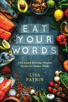 Paperback Eat Your Words: 125 Food & Beverage Themed Puzzles for Hungry Minds Book