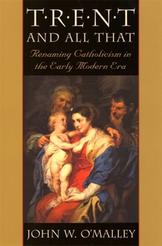 Paperback Trent and All That: Renaming Catholicism in the Early Modern Era Book
