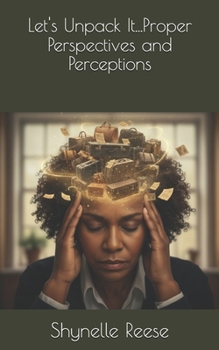 Paperback Let's Unpack It...Proper Perspectives and Perceptions Book