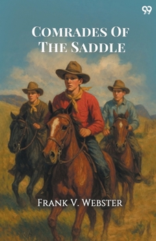 Comrades of the Saddle; or, The Young Rough Riders of the Plains