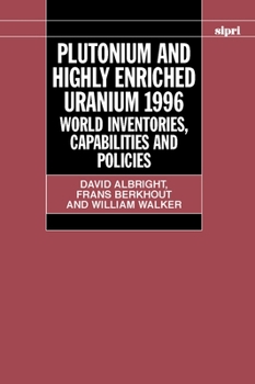 Hardcover Plutonium and Highly Enriched Uranium 1996: World Inventories, Capabilities, and Policies Book