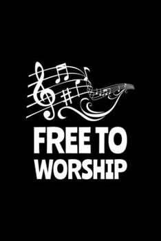 Free To Worship: Blank Lined Journal | Office Notebook | Writing Creativity | Meeting Notes | Documentation