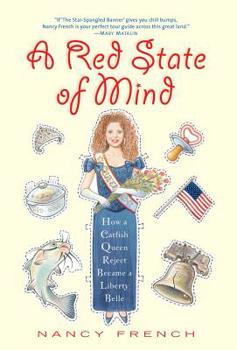Hardcover A Red State of Mind: How a Catfish Queen Reject Became a Liberty Belle Book