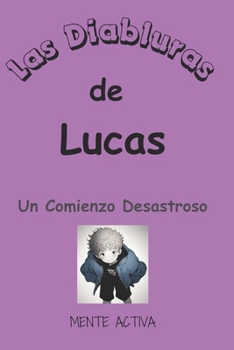 Paperback Las Locuras de Lucas: Un Comienzo Desastroso [Spanish] Book
