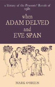 Paperback When Adam Delved and Eve Span: A History of the Peasants' Revolt of 1381 Book