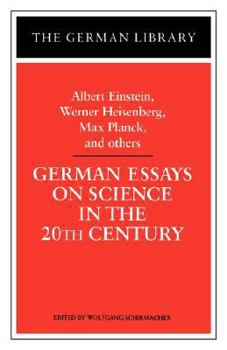 Paperback German Essays on Science in the 20th Century: Albert Einstein, Werner Heisenberg, Max Planck, and OT Book