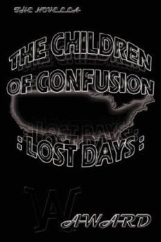 Paperback The Children of Confusion: Lost Days: Book