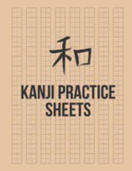Paperback Kanji Practice Sheets: Genkouyoushi Paper to Learn the Basic Japanese Characters Book