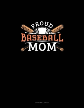 Paperback Proud Baseball Mom: 3 Column Ledger Book