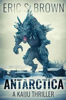 Paperback Antarctica: A Kaiju Thriller Book