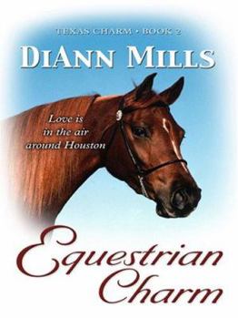 Equestrian Charm: Love Is in the Air Around Houston - Book #2 of the Texas Charm