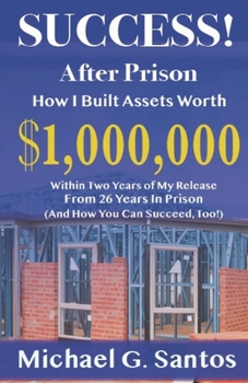 Paperback Success!: How I Built Assets Worth $1,000,000 Within Two Years of Release From 26 Years in Prison Book