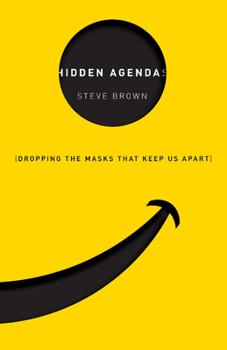 Paperback Hidden Agendas: Dropping the Masks That Keep Us Apart Book