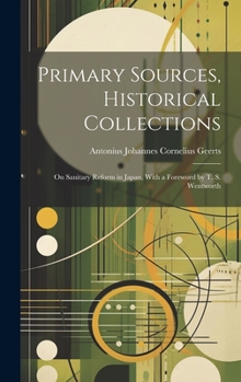 Hardcover Primary Sources, Historical Collections: On Sanitary Reform in Japan, With a Foreword by T. S. Wentworth Book