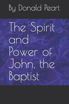 Paperback The Spirit and Power of John, the Baptist Book
