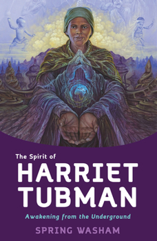 Hardcover The Spirit of Harriet Tubman: Awakening from the Underground Book