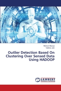 Paperback Outlier Detection Based On Clustering Over Sensed Data Using HADOOP Book