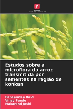 Estudos sobre a microflora do arroz transmitida por sementes na região de konkan (Portuguese Edition)