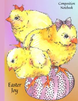 Paperback Easter Joy 1 - Very Cute 'Spring Chicks' Wide Ruled Composition Notebook, Pretty Back Cover: A Fun Gift For Girls Boys Kids Teens Adults 108 Pages 8.5 X 11 Book