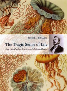 Hardcover The Tragic Sense of Life: Ernst Haeckel and the Struggle Over Evolutionary Thought Book