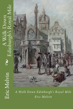 Paperback A Walk Down Edinburgh's Royal Mile: Discover the fascinating history of one of the world's most famous streets Book