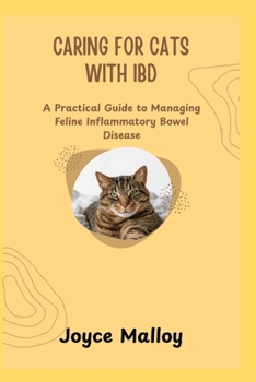 Paperback Caring for Cats with Ibd: A Practical Guide to Managing Feline Inflammatory Bowel Disease Book