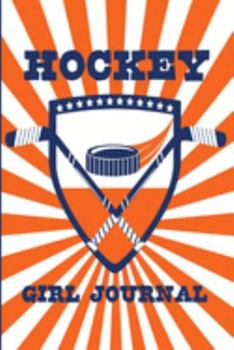 Hockey Girl Journal: Orange 6x9 Inches Blank Lined Notebook to Write In
