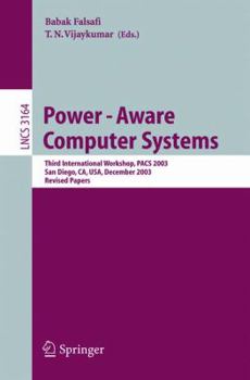 Paperback Power-Aware Computer Systems: Third International Workshop, Pacs 2003, San Diego, Ca, Usa, December 1, 2003, Revised Papers Book