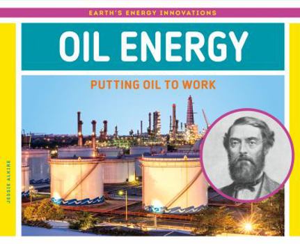 Oil Energy: Putting Oil to Work - Book  of the Earth's Energy Innovations