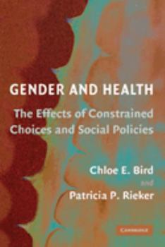 Hardcover Gender and Health: The Effects of Constrained Choices and Social Policies Book