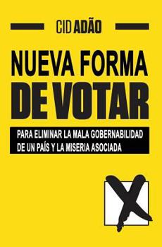 Paperback Nueva Forma de Votar: Para eliminar la mala gobernabilidad de un País y la miseria asociada [Spanish] Book