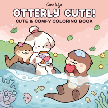 Otterly Cute!: Coloring Book for Adults and Kids (Cozy Spaces Coloring)