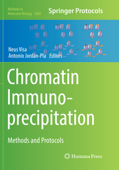 Chromatin Immunoprecipitation: Methods and Protocols - Book #1689 of the Methods in Molecular Biology