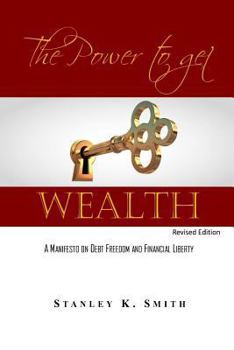 Paperback The Power to get Wealth: A Manifesto on debt Freedom and Financial Liberty Book