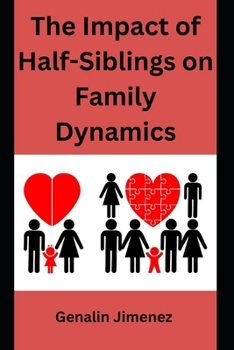 THE IMPACT OF HALF-SIBLINGS ON FAMILY DYNAMICS