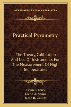 Paperback Practical Pyrometry: The Theory, Calibration And Use Of Instruments For The Measurement Of High Temperatures Book