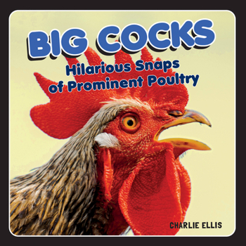 Hardcover Big Cocks: Hilarious Snaps of Prominent Poultry Book