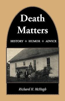 Paperback Death Matters: History - Humor - Advice Book