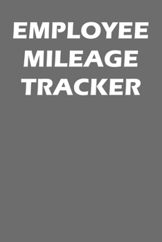 Paperback Employee Mileage Tracker: Mileage Log Book For Employees Book