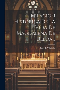 Paperback Relacion Histórica De La Vida De Magdalena De Ulloa... [Spanish] Book
