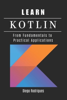 Paperback Learn Kotlin: From Fundamentals to Practical Applications Book