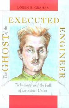 Paperback The Ghost of the Executed Engineer: Technology and the Fall of the Soviet Union Book
