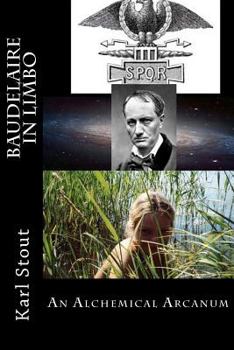 Paperback Baudelaire in Limbo: An Alchemical Arcanum Book