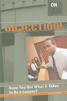 Library Binding Objection!: Have You Got What It Takes to Be a Lawyer? Book