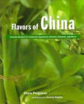 Hardcover Flavors of China: Favorite Recipes for Authenic Appetizers, Entrees, Desserts, and More! Book
